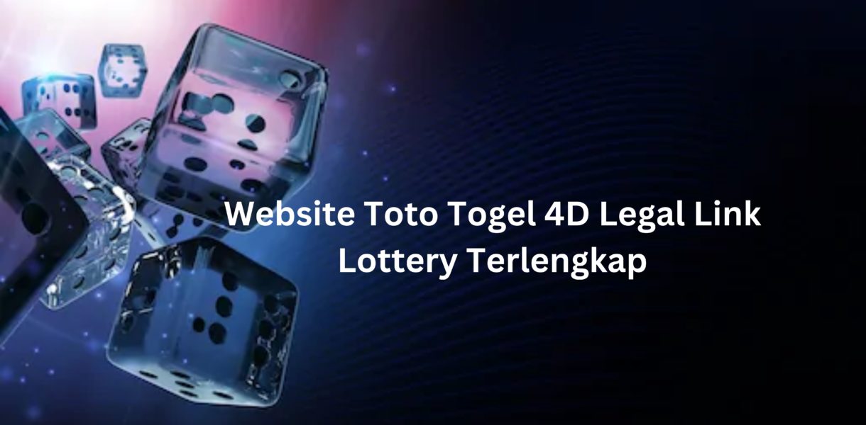Website Toto Togel 4D Legal Link Lottery Terlengkap